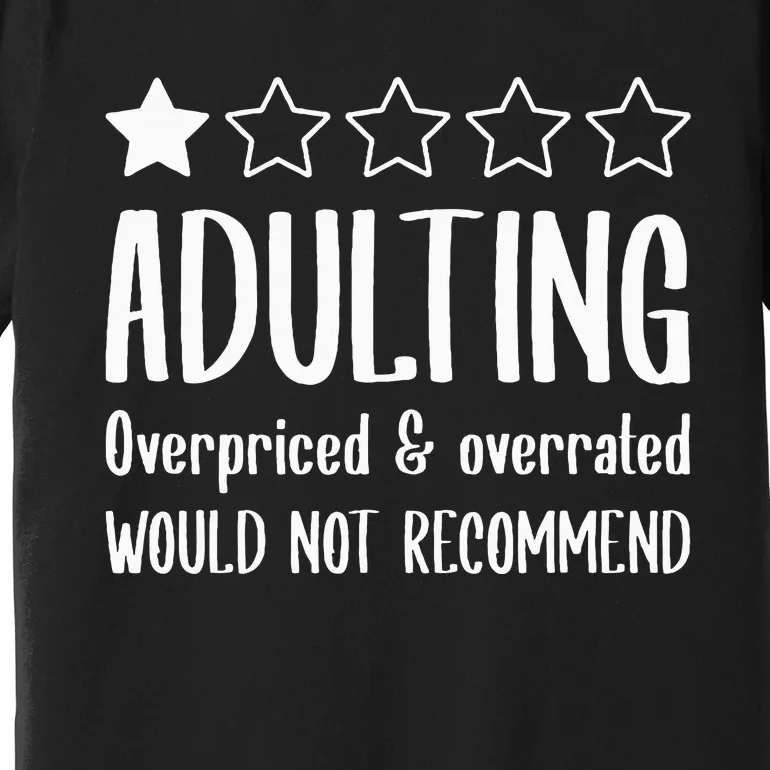 Adulting Would Not Recommend One Star Premium T-Shirt