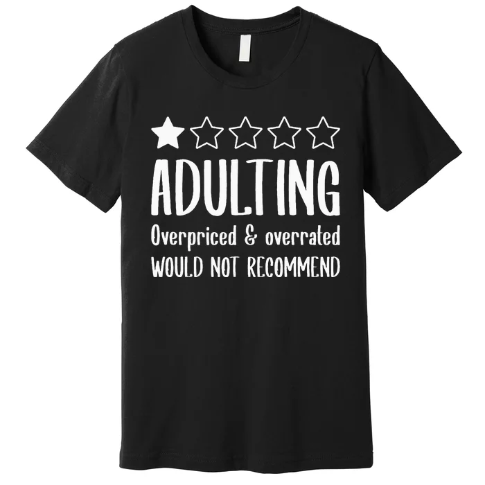 Adulting Would Not Recommend One Star Premium T-Shirt