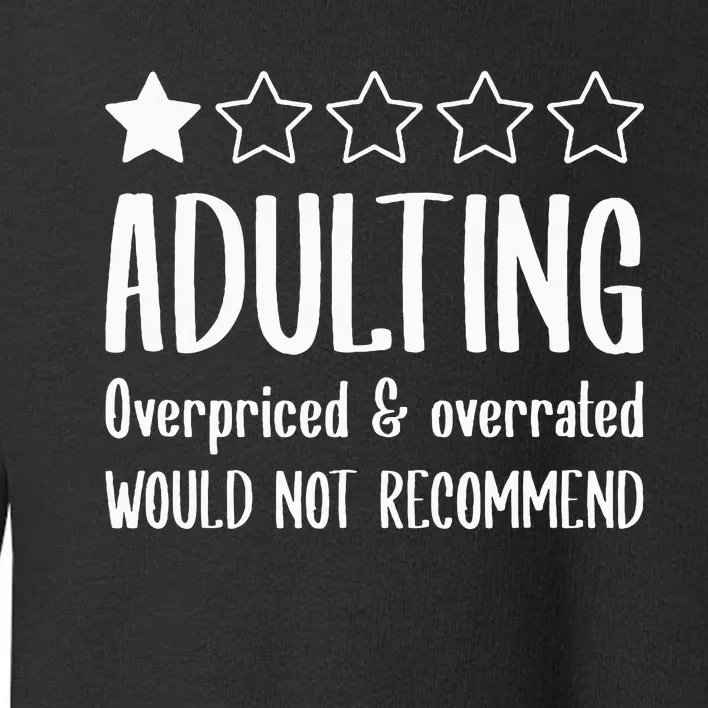 Adulting Would Not Recommend One Star Toddler Sweatshirt