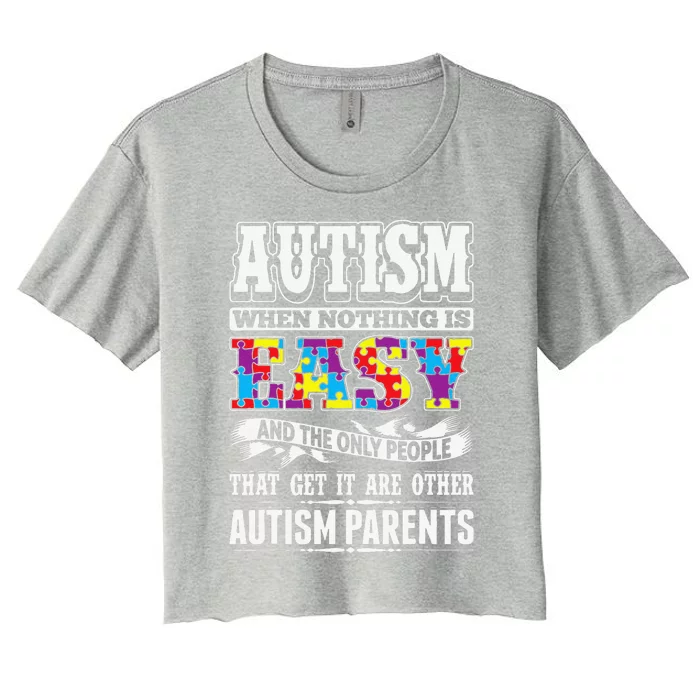 Autism When Nothing Is Easy Parents Puzzle Women's Crop Top Tee