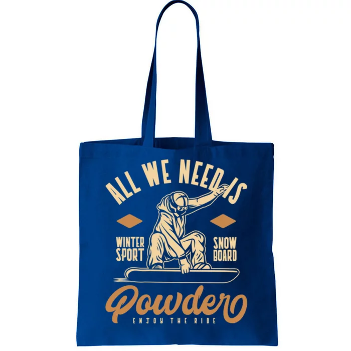 All We Need Is Powder Snowboard Gift Tote Bag