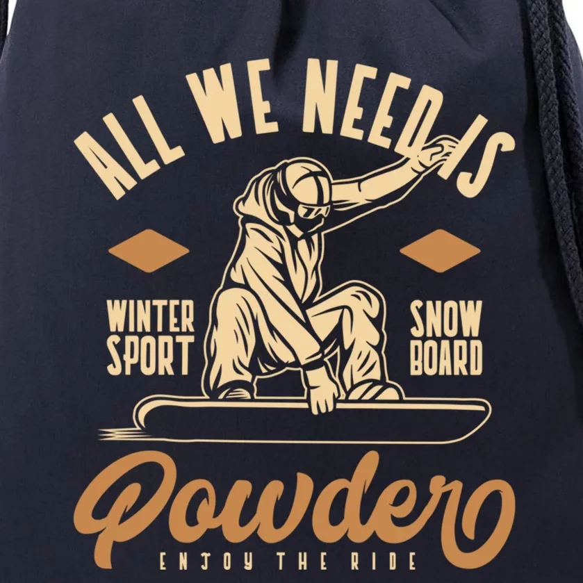 All We Need Is Powder Snowboard Gift Drawstring Bag