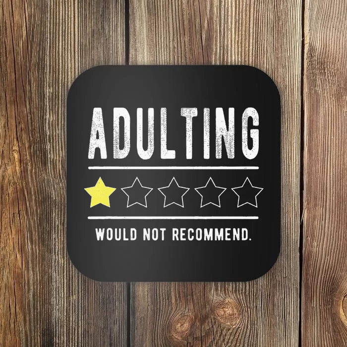 Adulting Would Not Recomd Funny Sayings One Star Adulting Coaster