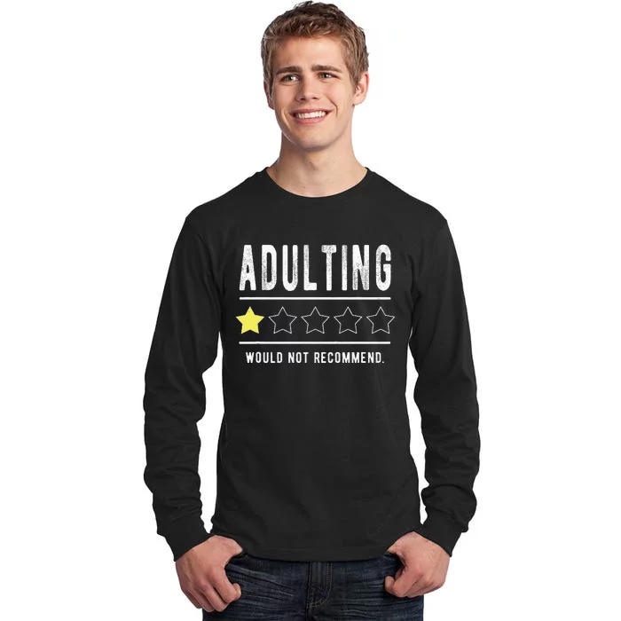 Adulting Would Not Recomd Funny Sayings One Star Adulting Tall Long Sleeve T-Shirt