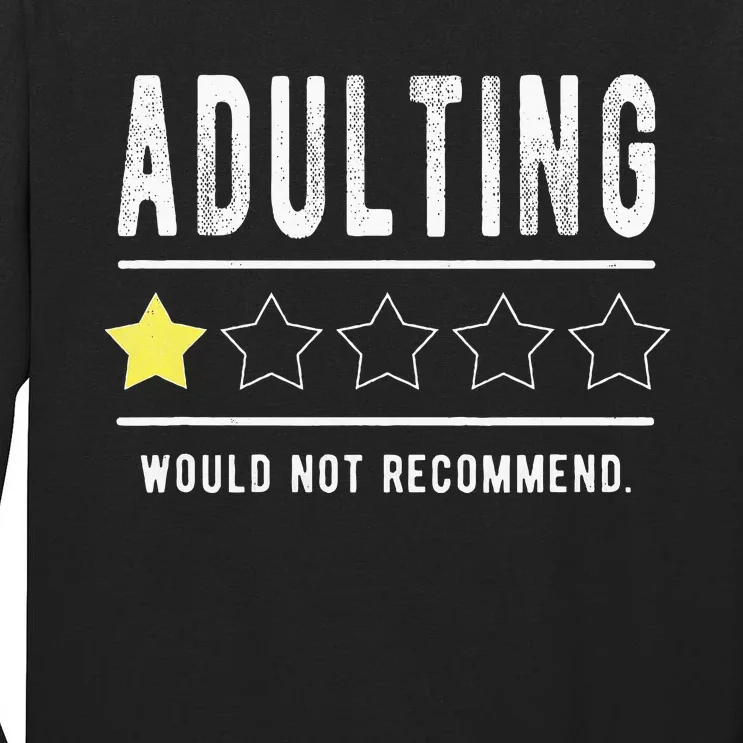 Adulting Would Not Recomd Funny Sayings One Star Adulting Tall Long Sleeve T-Shirt