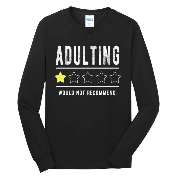 Adulting Would Not Recomd Funny Sayings One Star Adulting Tall Long Sleeve T-Shirt