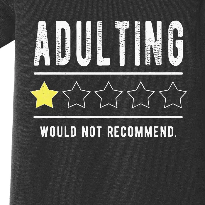 Adulting Would Not Recomd Funny Sayings One Star Adulting Baby Bodysuit