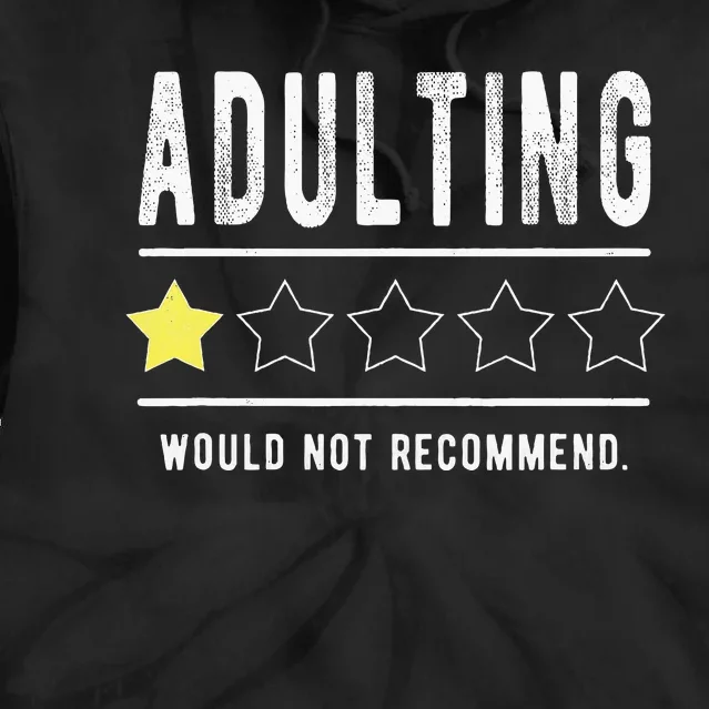 Adulting Would Not Recomd Funny Sayings One Star Adulting Tie Dye Hoodie