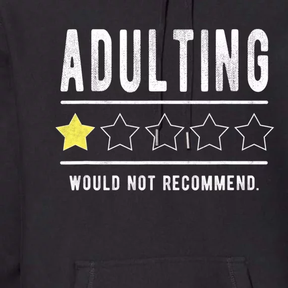 Adulting Would Not Recommend Funny Sayings One Star Adulting Premium Hoodie