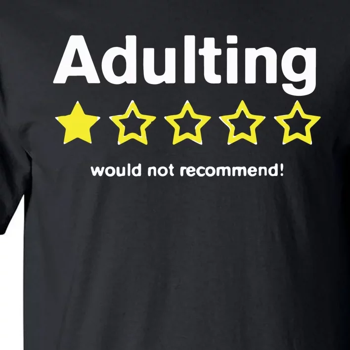 Adulting Would Not Recommend Tall T-Shirt