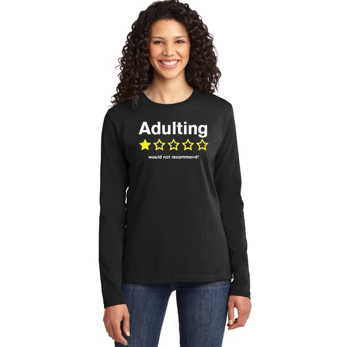 Adulting Would Not Recommend Ladies Long Sleeve Shirt