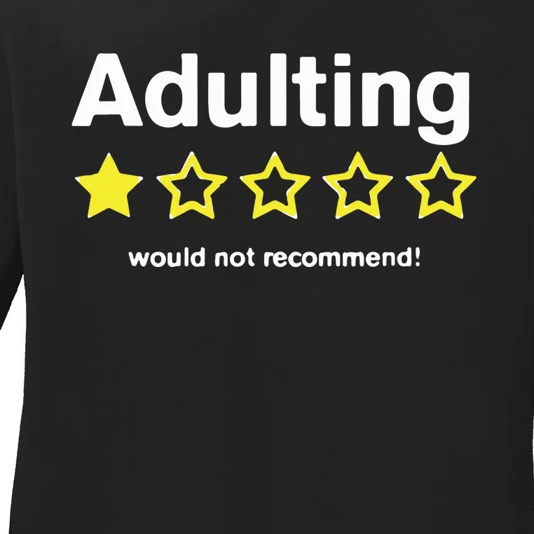 Adulting Would Not Recommend Ladies Long Sleeve Shirt