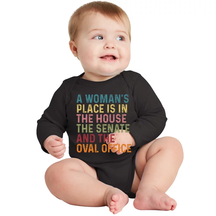 A WomanS Place Is In The House The Senate & The Oval Office Baby Long Sleeve Bodysuit