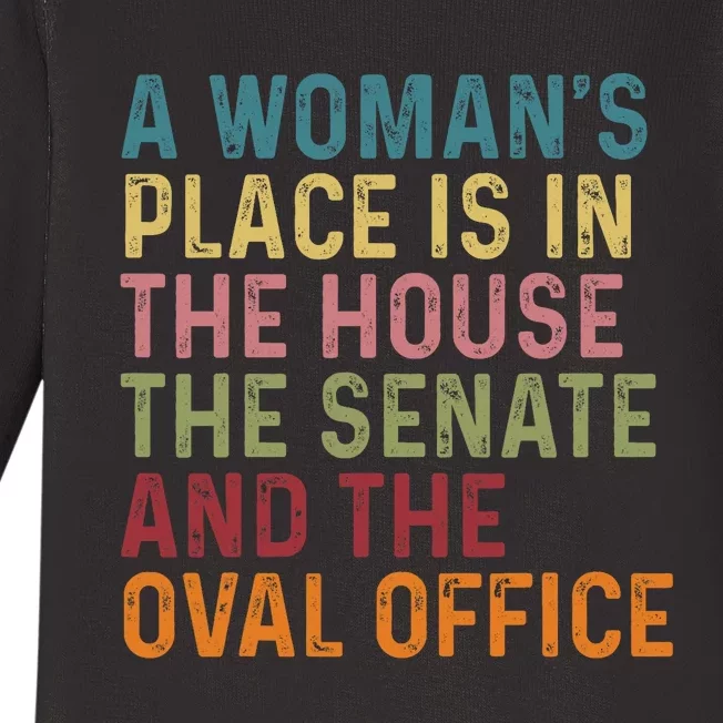 A WomanS Place Is In The House The Senate & The Oval Office Baby Long Sleeve Bodysuit