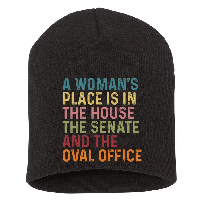 A WomanS Place Is In The House The Senate & The Oval Office Short Acrylic Beanie