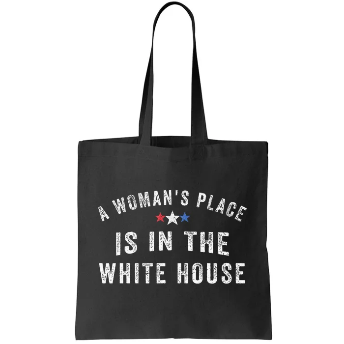 A WomanS Place Is In The White House Tote Bag