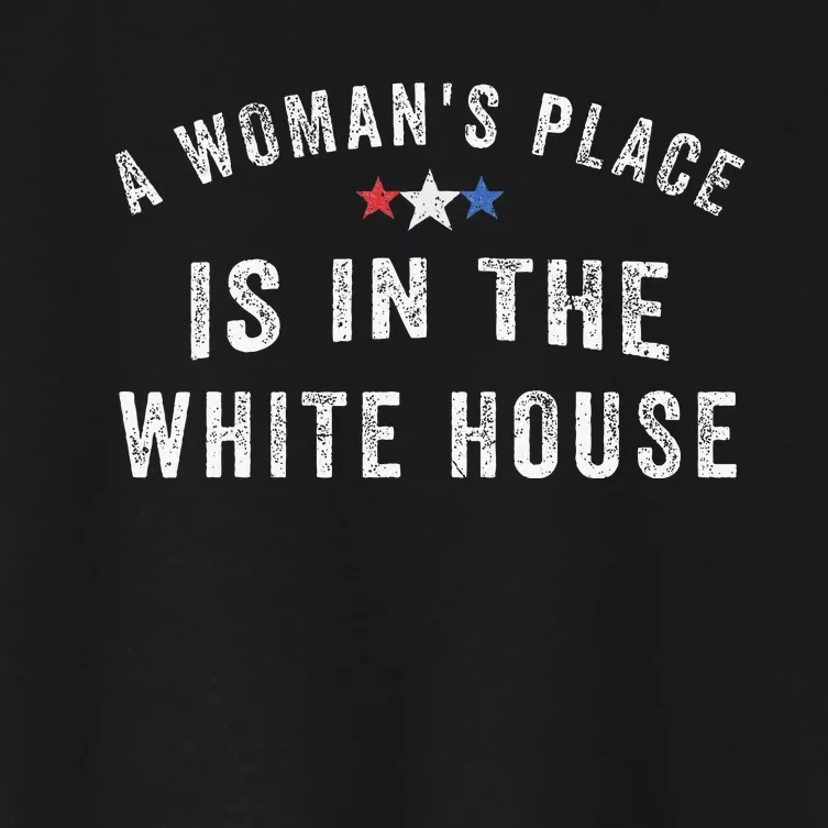 A WomanS Place Is In The White House Women's Crop Top Tee