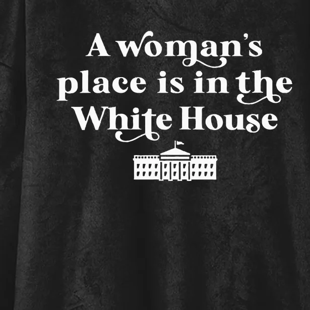 A WomanS Place Is In The White House Woman Female President Hooded Wearable Blanket