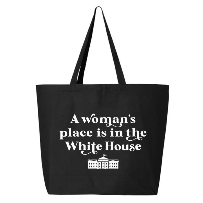 A WomanS Place Is In The White House Woman Female President 25L Jumbo Tote