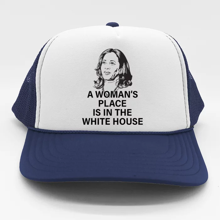 A WomanS Place Is In The White House Trucker Hat