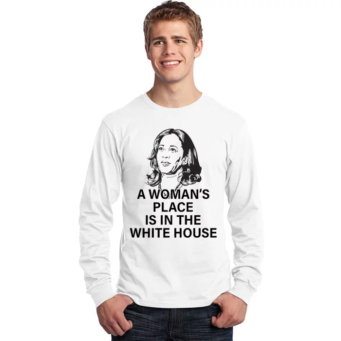 A WomanS Place Is In The White House Tall Long Sleeve T-Shirt