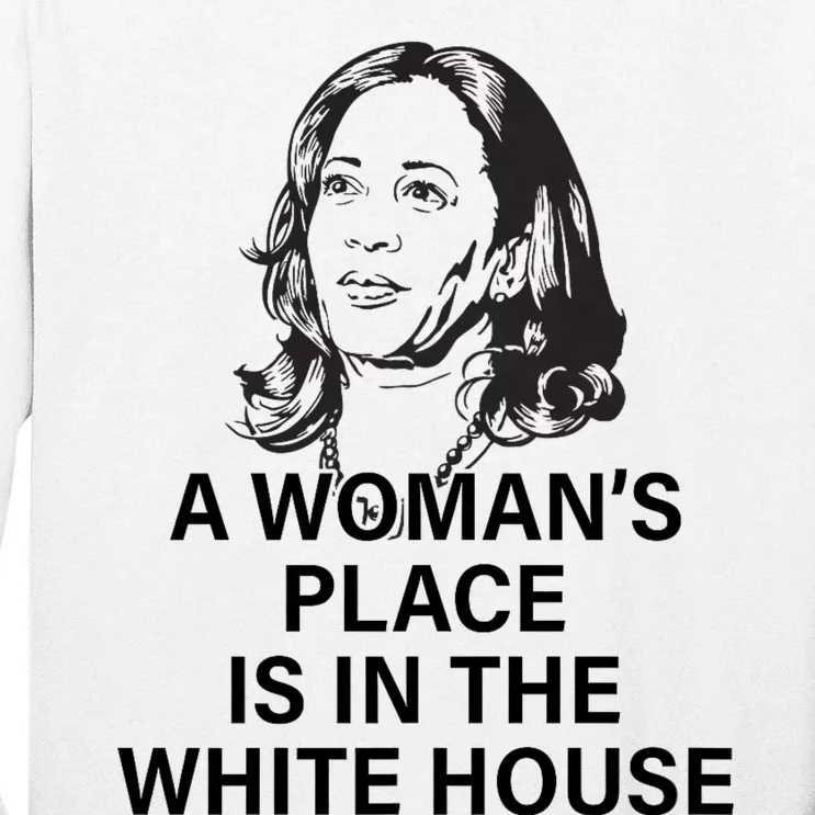 A WomanS Place Is In The White House Tall Long Sleeve T-Shirt