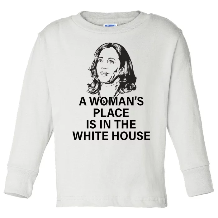 A WomanS Place Is In The White House Toddler Long Sleeve Shirt