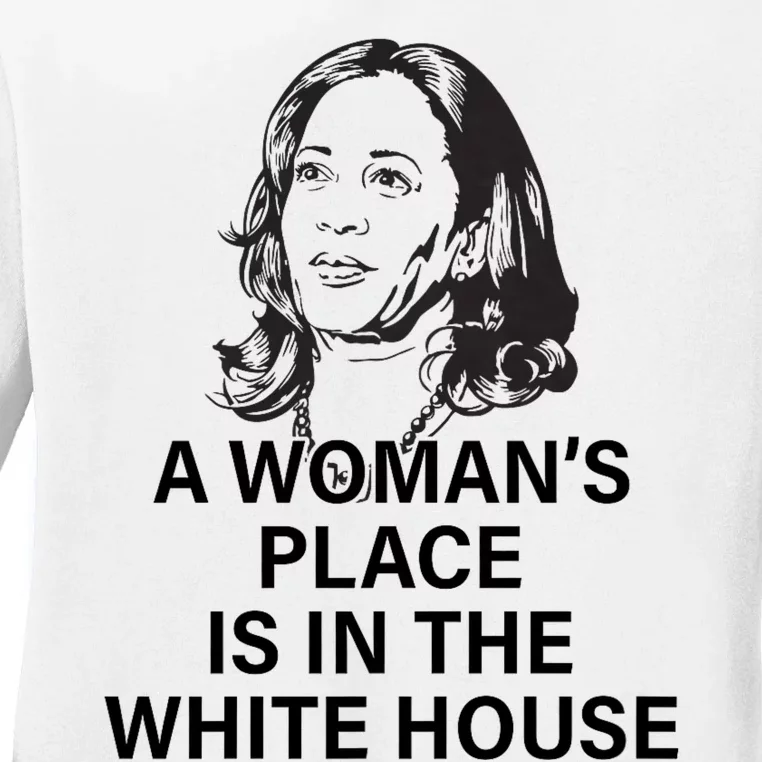 A WomanS Place Is In The White House Ladies Long Sleeve Shirt