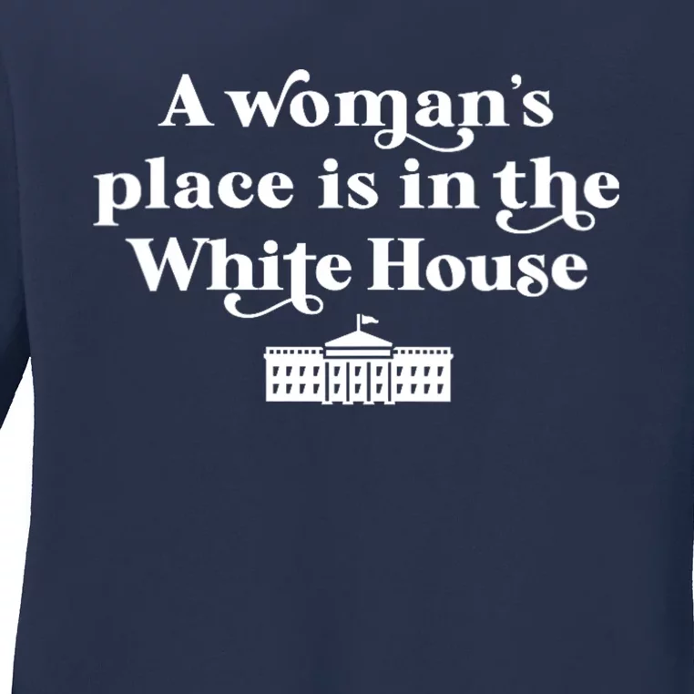 A WomanS Place Is In The White House Woman Female President Ladies Long Sleeve Shirt