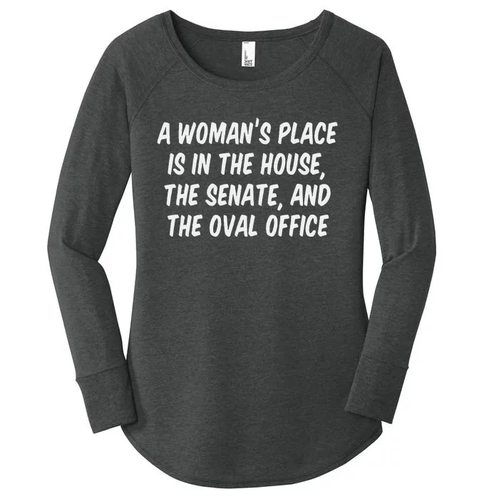 A Woman’S Place Is In The House The Senate And The Oval Women's Perfect Tri Tunic Long Sleeve Shirt