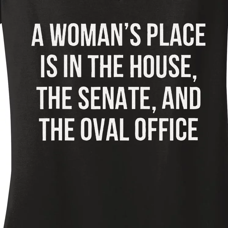 A Woman’S Place Is In The House The Senate And The Oval Women's V-Neck T-Shirt