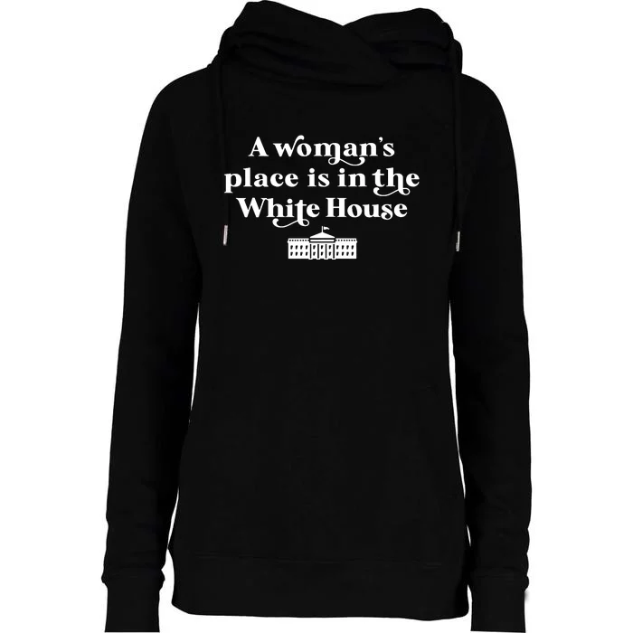 A Womans Place White House Feminist Kamala Harris 2024 Womens Funnel Neck Pullover Hood