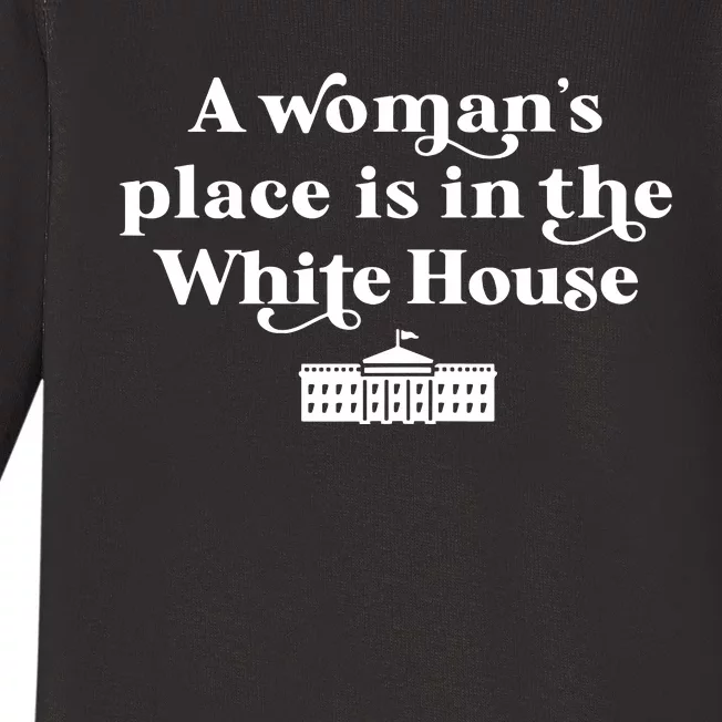 A Womans Place White House Feminist Kamala Harris 2024 Baby Long Sleeve Bodysuit