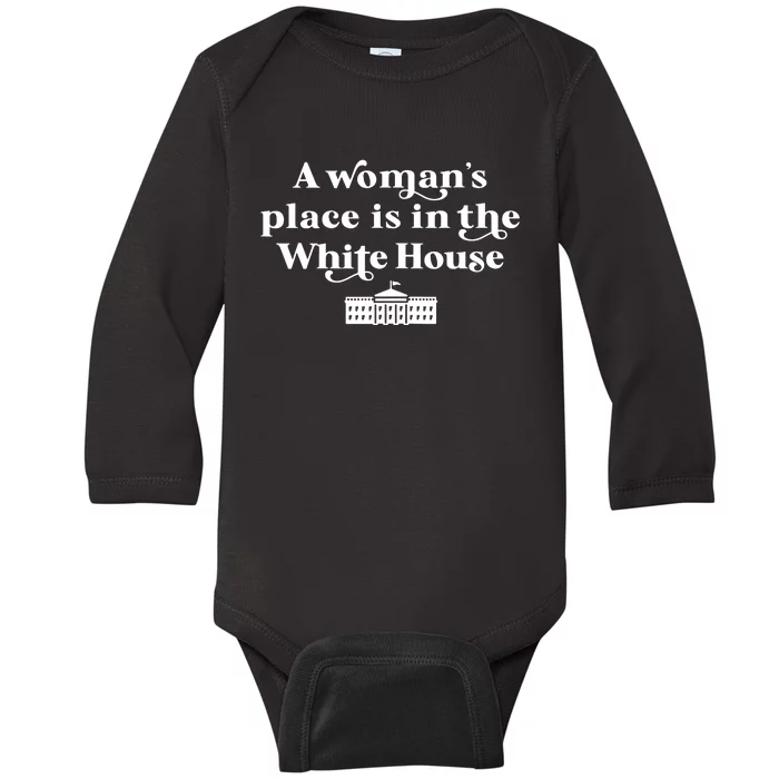 A Womans Place White House Feminist Kamala Harris 2024 Baby Long Sleeve Bodysuit