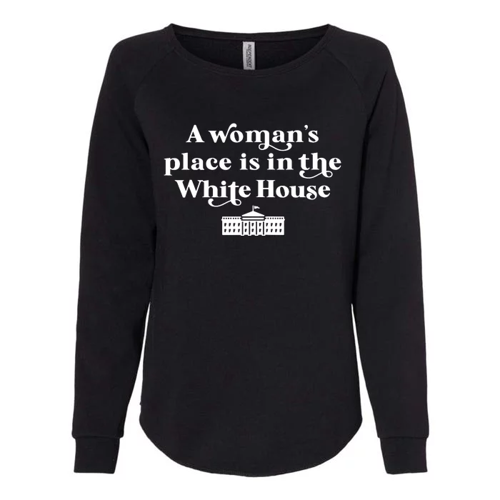 A Womans Place White House Feminist Kamala Harris 2024 Womens California Wash Sweatshirt