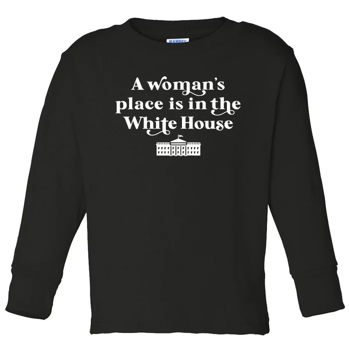 A Womans Place White House Feminist Kamala Harris 2024 Toddler Long Sleeve Shirt