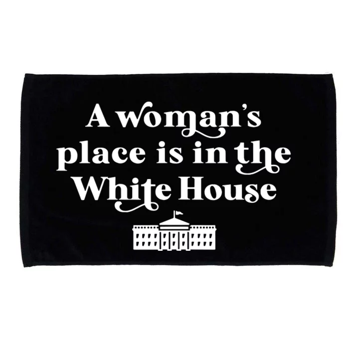 A Womans Place White House Feminist Kamala Harris 2024 Microfiber Hand Towel