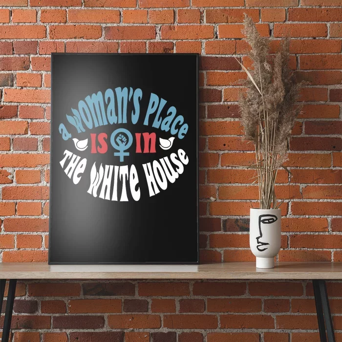 A Womans Place Is In The White House President Quote 2024 Poster