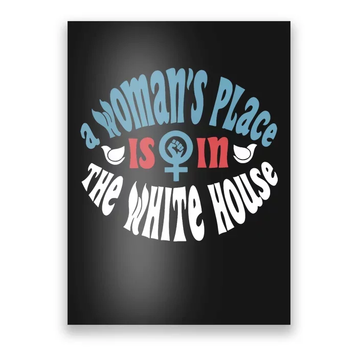 A Womans Place Is In The White House President Quote 2024 Poster