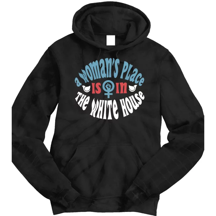 A Womans Place Is In The White House President Quote 2024 Tie Dye Hoodie