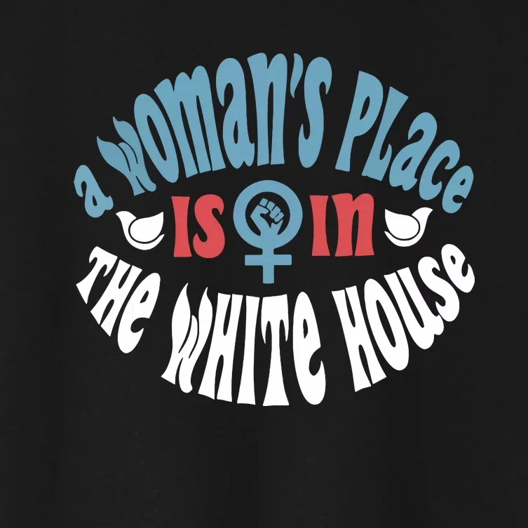 A Womans Place Is In The White House President Quote 2024 Women's Crop Top Tee