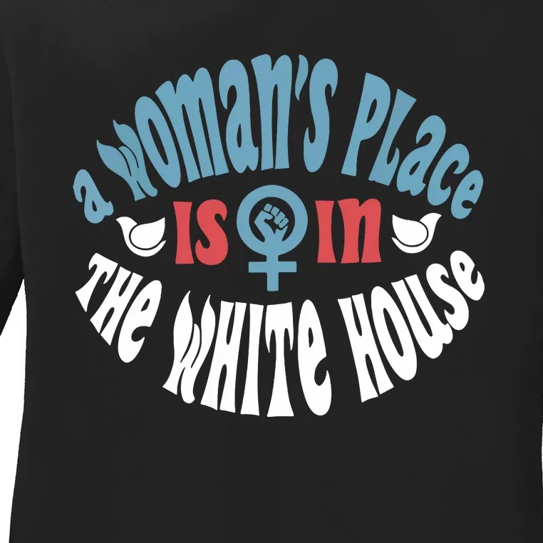 A Womans Place Is In The White House President Quote 2024 Ladies Long Sleeve Shirt