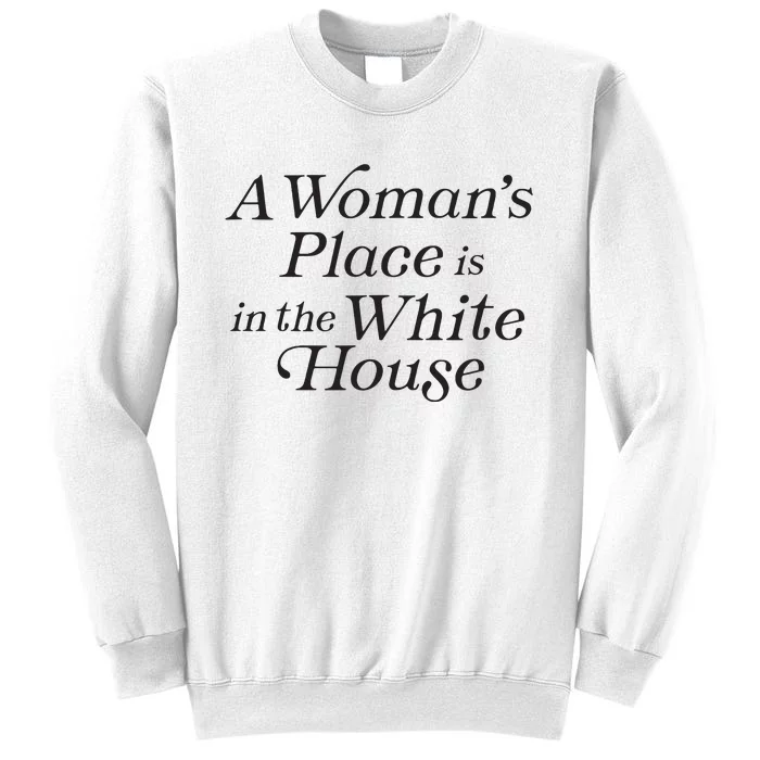 A Womans Place Is In The White House Trendy Rights Feminist Sweatshirt