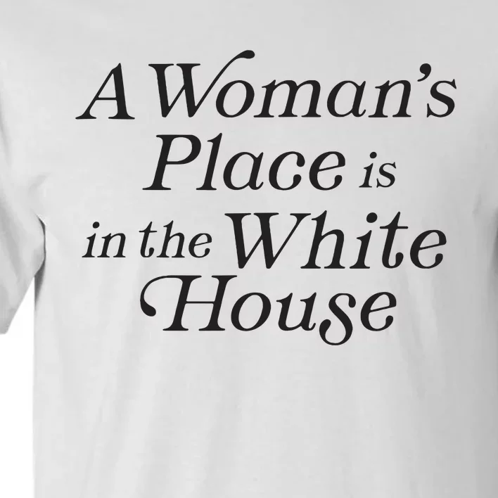 A Womans Place Is In The White House Trendy Rights Feminist Tall T-Shirt