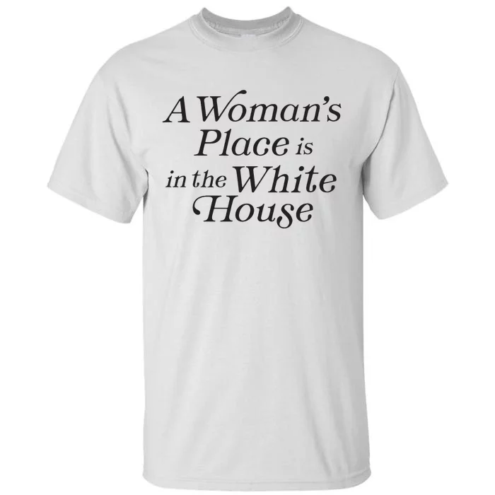 A Womans Place Is In The White House Trendy Rights Feminist Tall T-Shirt