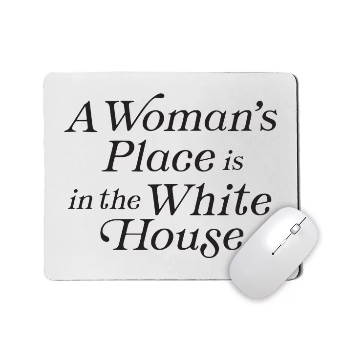 A Womans Place Is In The White House Trendy Rights Feminist Mousepad