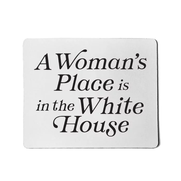 A Womans Place Is In The White House Trendy Rights Feminist Mousepad