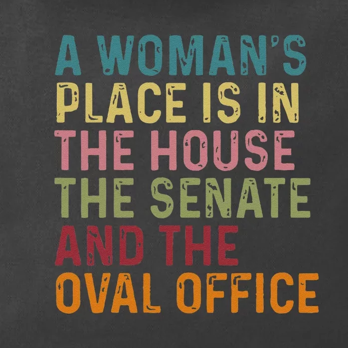 A Woman Place Is In The House The Senate & The Oval Office Gift Zip Tote Bag