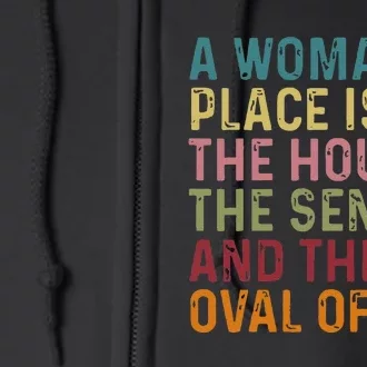 A Woman Place Is In The House The Senate & The Oval Office Gift Full Zip Hoodie