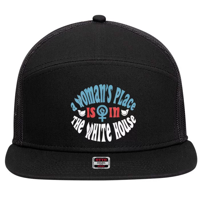 A WomanS Place Is In The White House 7 Panel Mesh Trucker Snapback Hat